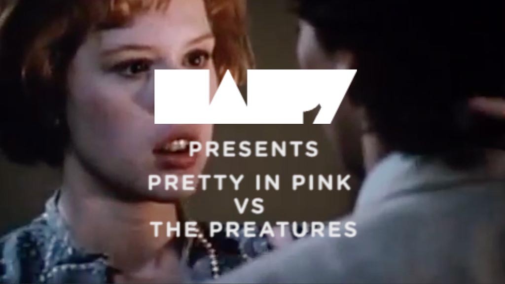 Pretty in Pink vs The Preatures