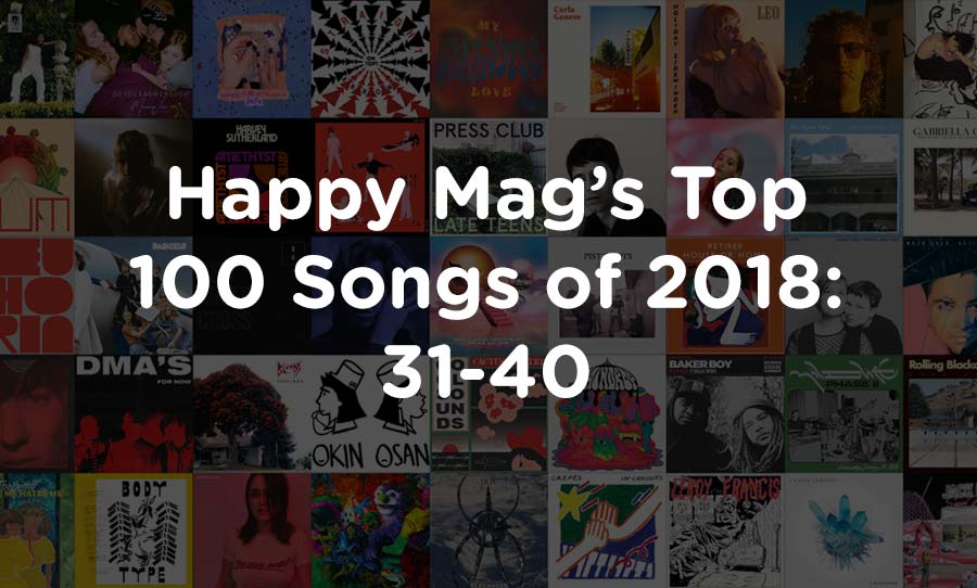happy mag's top 100 songs of 2018 31-40