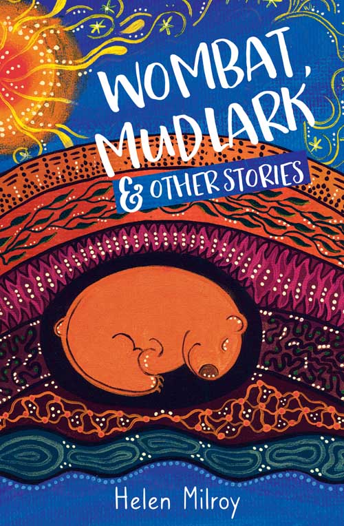 Wombat, Mudlark and Other Stories Helen Milroy