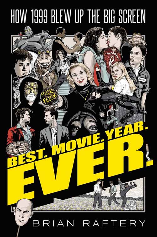 Best. Movie. Year. Ever. Brian Raftery