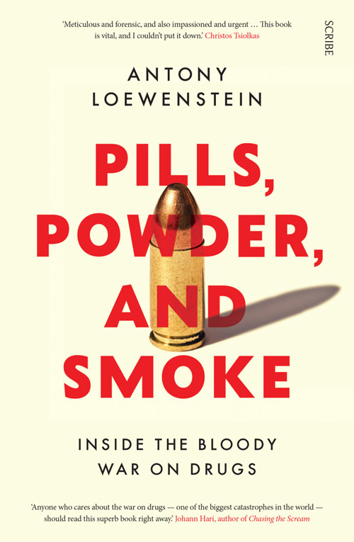 Pills Powder and Smoke Anthony Loewenstein