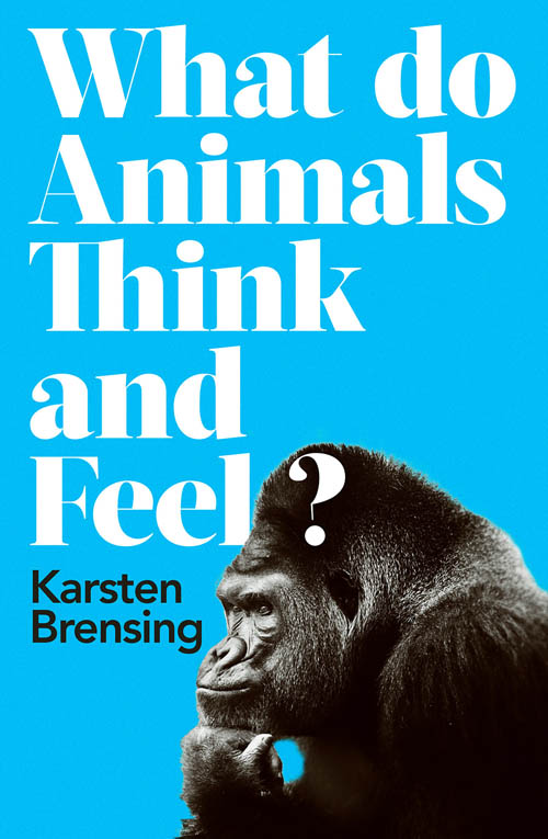 What do Animals Think and Feel Karsten Brensing