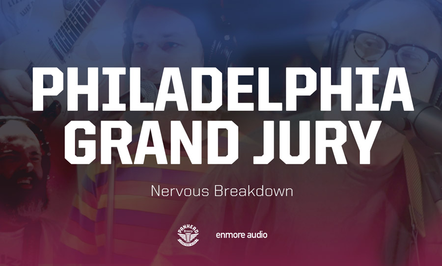 Nervous Breakdown Philadelphia Grand Jury