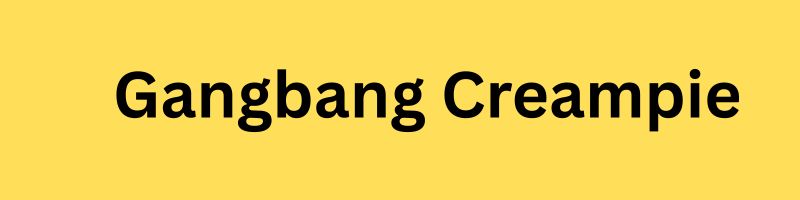 gangbang creampie banner